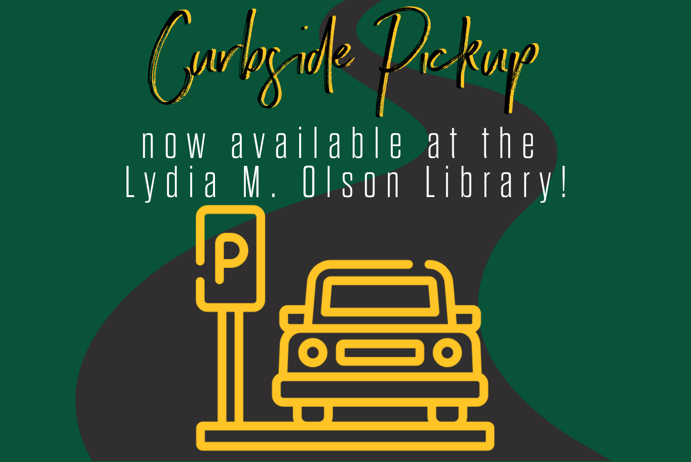 Now Offering Curbside Pickup Lydia M. Olson Library